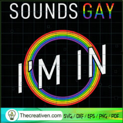 Sounds Gay I'm In SVG Cut File for Cricut & Silhouette