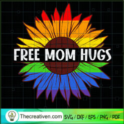Free Mom Hugs SVG, Color Sunflower SVG, LGBT SVG