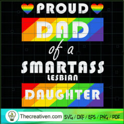 Proud Dad Of a Smartass Lesb SVG Cut File for Cricut