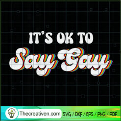 It's Ok To Say Gay SVG, Gay SVG, LGBT SVG