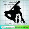 Behind Every Baseball Player Who Belie SVG Cut File fo Design 93806