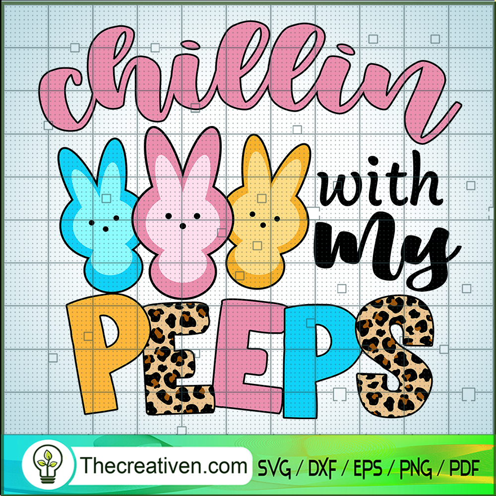 Chillin With My Peeps SVG, Bunny Easter Day SVG, Quotes SVG 1 Chillin With My Peeps SVG, Bunny Easter Day SVG, Quotes SVG