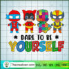 Dare To Be Yourself SVG, Superheros Chibi SVG, Autism Awareness SVG 2 Dare To Be Yourself Superheroes Chibi copy