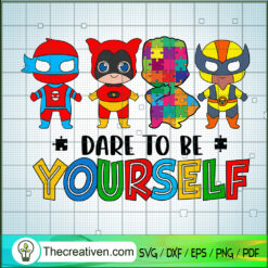 Dare To Be Yourself SVG, Superheros Chibi SVG, Autism Awareness SVG