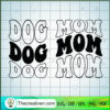 Dog Mom SVG, Dog Mama SVG, Happy Mother's Day SVG