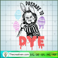Prepare Do Dye SVG, Horror Chucky Easter Day SVG, Happy Easter Day SVG