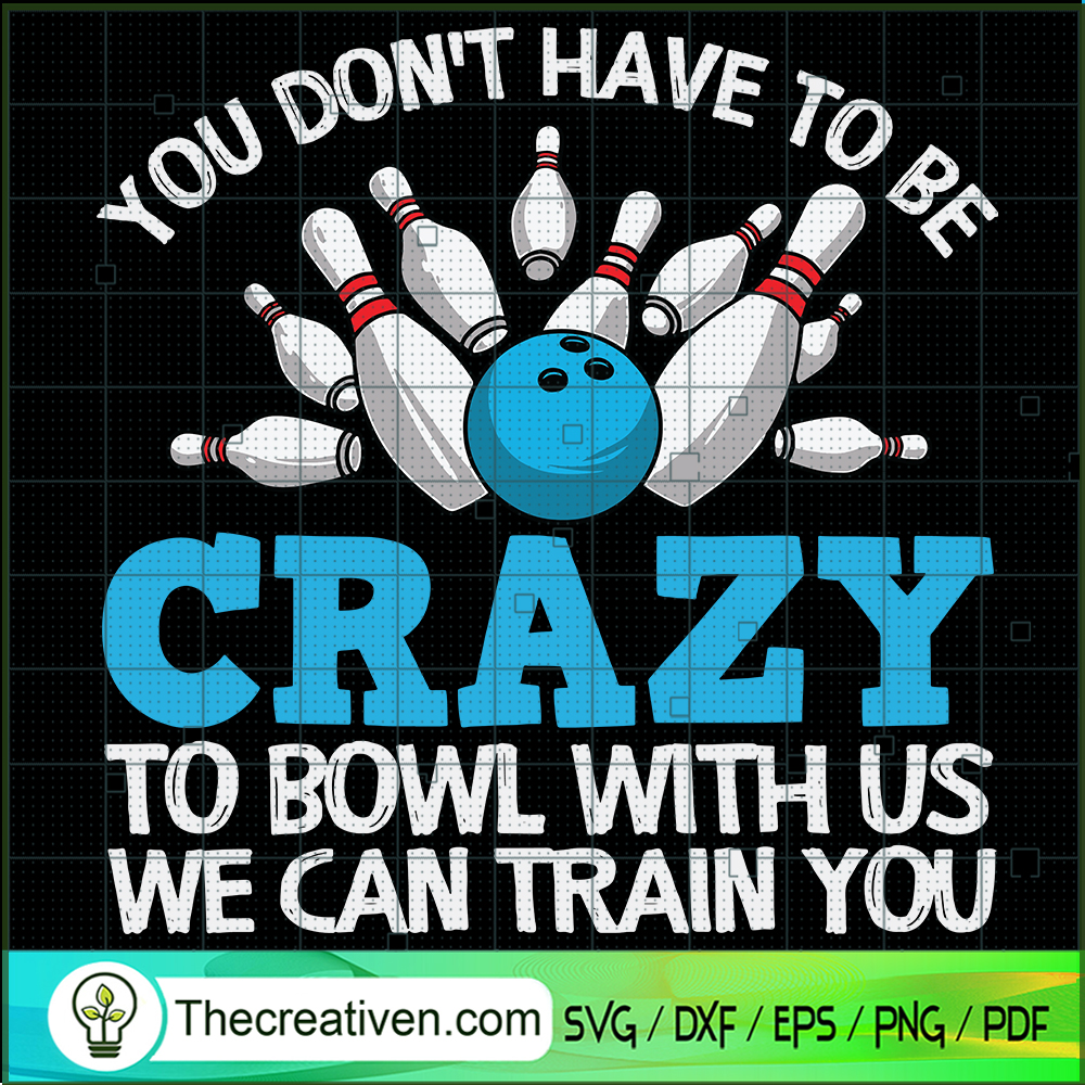 You Don't Have To Be Crazy T SVG Cut File for Cricut 1 You Don't Have To Be Crazy T SVG Cut File for Cricut