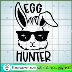 Egg Hunter SVG, Bunny Hunter SVG, Funny Easter Day SVG
