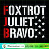 Foxtrot Juliet Bravo SVG, FJB SVG, Anti Biden SVG 3 Foxtrot Juliet Bravo copy