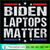 Biden Laptops Matter SVG, Funny Anti Biden Quote SVG, USA Flag SVG