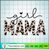 Girl Mama Leopard SVG, Mom SVG, Happy Mother's Day SVG