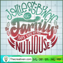 Jolliest Bunch Of Family This Side Of The Nuthouse SVG, Quotes SVG