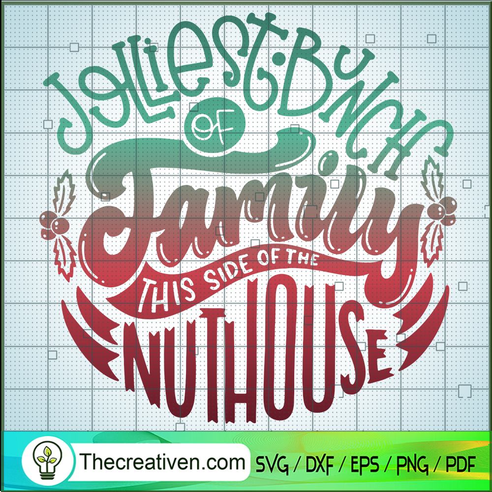 Jolliest Bunch Of Family This Side Of The Nuthouse SVG, Quotes SVG 1 Jolliest Bunch Of Family This Side Of The Nuthouse SVG, Quotes SVG