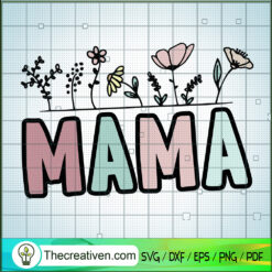 Mama Flower SVG, Mom SVG, Happy Mother's Day SVG