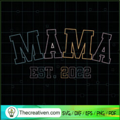 Mama EST 2022 SVG, Mom SVG, Mother's Day SVG