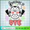 Prepare To Dye SVG Cut File for Cricut & Silhouette 3 Prepare to dye copy