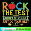 Rock The Test Dont Stress Just Do Your Best Testing Day copy