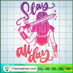 Slay All Day SVG, Girl Sword SVG, Quotes SVG