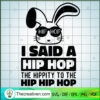 I Said A Hiphop The Hipity T SVG Cut File for Cricut 3 Sunglass Bunny Hip Hop Hippity Funny Easter I Said A Hip Hop T Shirt copy