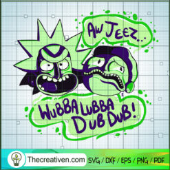 Awjeez Wubba Lubba Dub Dub SVG, Rick And Morty SVG, Funny SVG