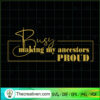 Busy Making My Ancestors Proud SVG Cut File for Cricut & Silhouette 2 Busy making my ancestors Proud copy