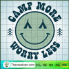 Camp More Worry Less SVG, Camping SVG, Smiley SVG 2 Camp More Worry Less copy