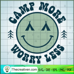 Camp More Worry Less SVG, Camping SVG, Smiley SVG