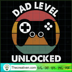 Dad Level Unlocked SVG, Dad SVG, Happy Father's Day SVG