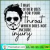 I have other uses for your throat copy