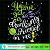 You've Got a Drinking Friend In Me SVG, Toy Story SVG, Quotes SVG 2 Youve Got A Drinking Friend in Me copy