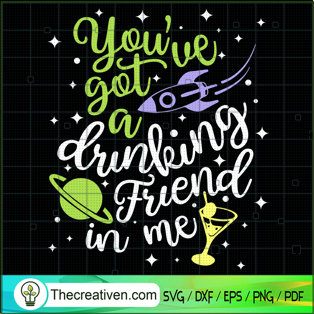 You've Got a Drinking Friend In Me SVG, Toy Story SVG, Quotes SVG 1 You've Got a Drinking Friend In Me SVG, Toy Story SVG, Quotes SVG