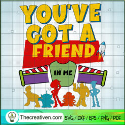 You've Got A Friend In Me SVG, Toy Story SVG, Disney Movie SVG