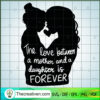 The Love Between a Mother An SVG Cut File for Cricut Design 96233