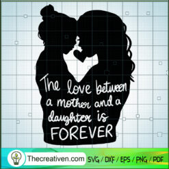 The Love Between a Mother An SVG Cut File for Cricut Design 96233