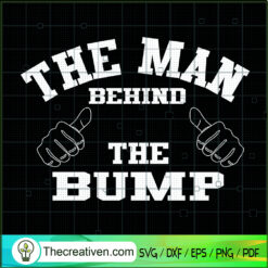The Man Behind The Bump SVG, Men SVG, Slogan SVG