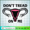 Uterus Dont Tread On Me copy