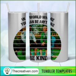 In a World Where You Can Be An Tumbler Wrap Download