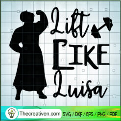 Lift Like Luisa SVG, Encanto Luisa SVG, Disney SVG