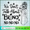 We Don't Talk About Bruno No SVG Cut File for Cricut 2 Untitled 10 copy 4