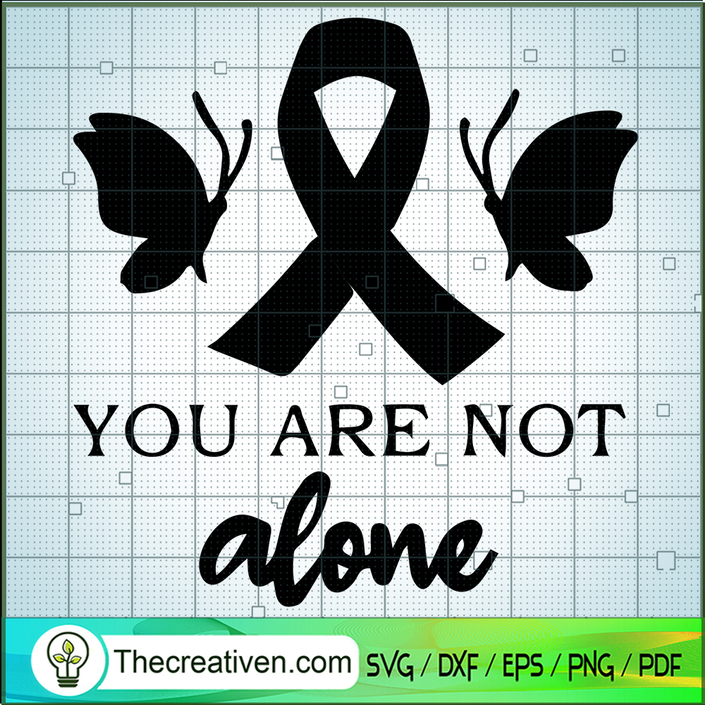 You Are Not Alone SVG, Cancer Ribbon SVG, Cancer Awareness SVG 1 You Are Not Alone SVG, Cancer Ribbon SVG, Cancer Awareness SVG