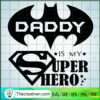 Daddy Is My Super Hero SVG, DC Comics Dad SVG, Funny Father's Day SVG 3 Untitled 6 copy 6