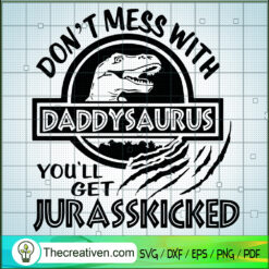 Don't Mess With Daddysaurus  SVG Cut File for Cricut