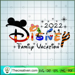 2022 Disney Family Vacation SVG, Disney Vacation SVG, Walt Disney SVG
