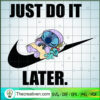 Stitch Just Do It Later SVG Cut File for Cricut & Silhouette