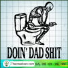 Doin' Dad Shit SVG, Funny Father Shit SVG, Happy Father's Day SVG