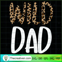 Wild Dad SVG, Father's Day SVG, Leopard Print SVG
