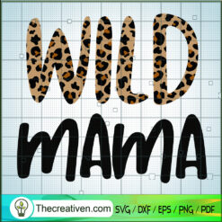 Wild Mama SVG, Mother's Day SVG, Leopard Print SVG
