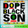 Dope Black Son SVG, Black Lives Matter SVG, Juneteenth SVG