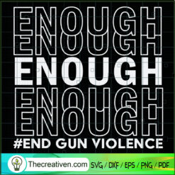 Enough Words SVG, End Gun Violence SVG, Awareness Day Wear Orange SVG