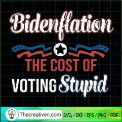 Bidenflation The Cost Of Vot SVG Cut File for Cricut